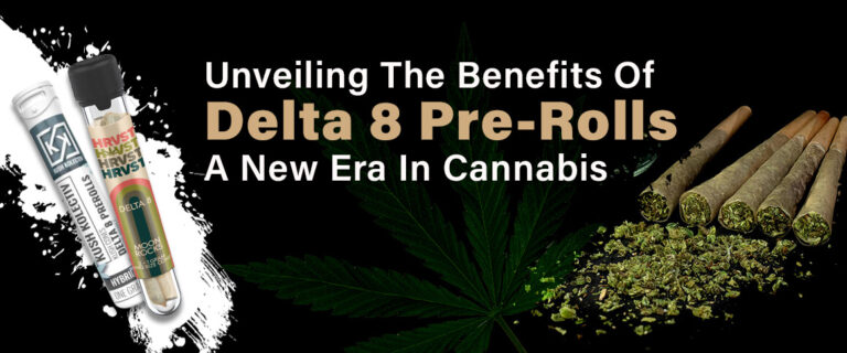 Unveiling the Benefits of Delta 8 Pre-Rolls