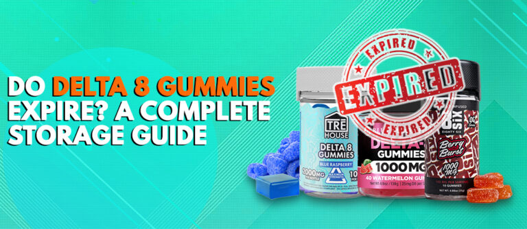 Do Delta 8 Gummies Expire? A Complete Storage Guide