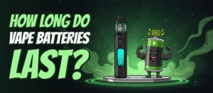 How Long Do Vape Battery Last?
