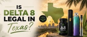 Is Delta 8 Legal in Texas?